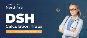 The DSH Calculation Trap: How Technical Errors Threaten 340B Eligibility
